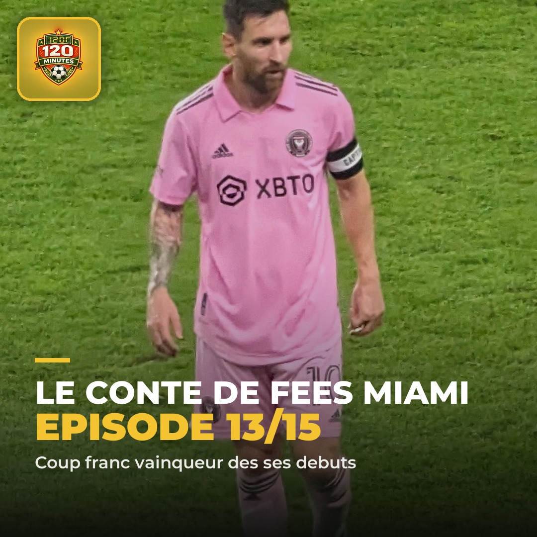 EPISODE 13 de notre série sur la vie de Messi : le conte de fées de Miami.