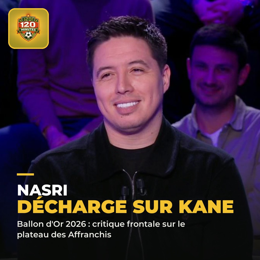 Ballon d'Or 2026 : Samir Nasri démonte le sacre de Harry Kane
