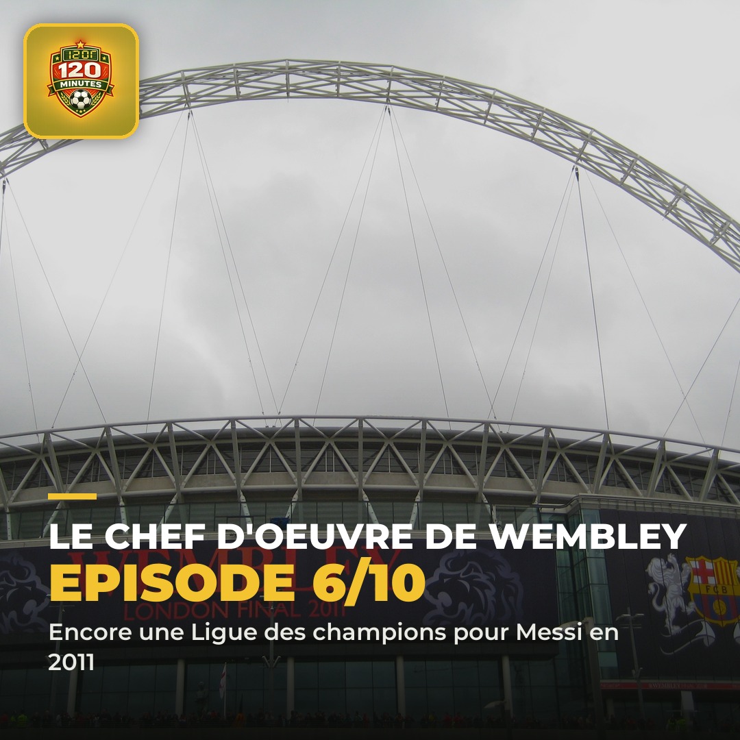 EPISODE 6 de notre série sur la vie de Messi : le chef-d'œuvre de Wembley.