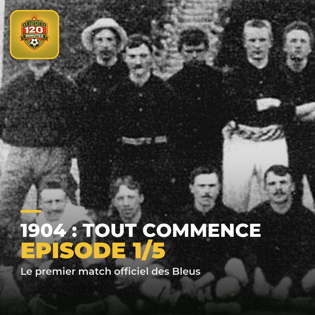 EPISODE 1 — Bienvenue dans notre nouvelle série : l'histoire complète de l'équipe de France, des origines à aujourd'hui !