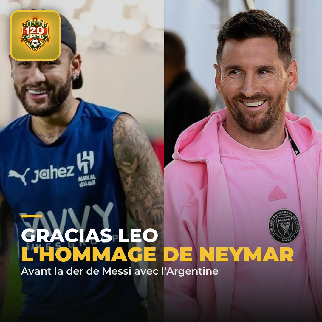 Gracias Leo : quelques heures avant le tout dernier match de Lionel Messi avec l'Argentine (cette nuit face au Bénin), Neymar lui a rendu un vibrant hommage sur