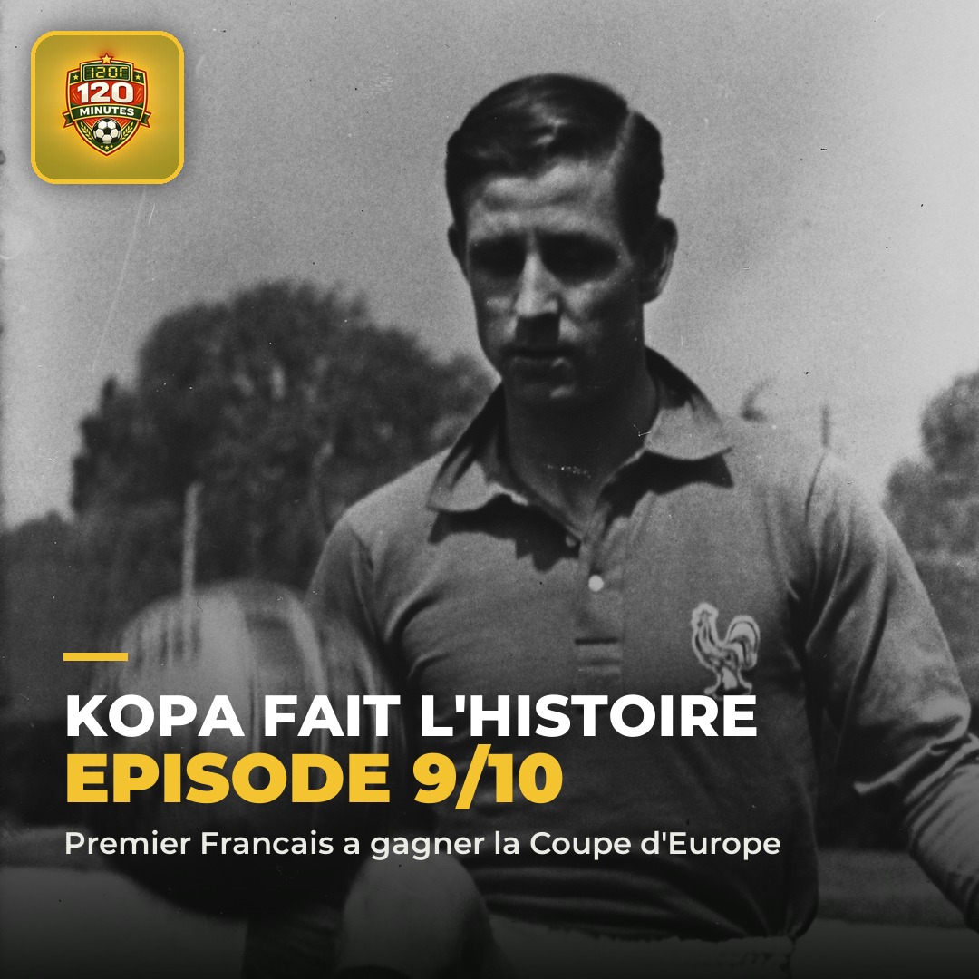 EPISODE 9 de notre série sur l'histoire des Bleus : Kopa entre dans l'histoire, loin de l'équipe de France.