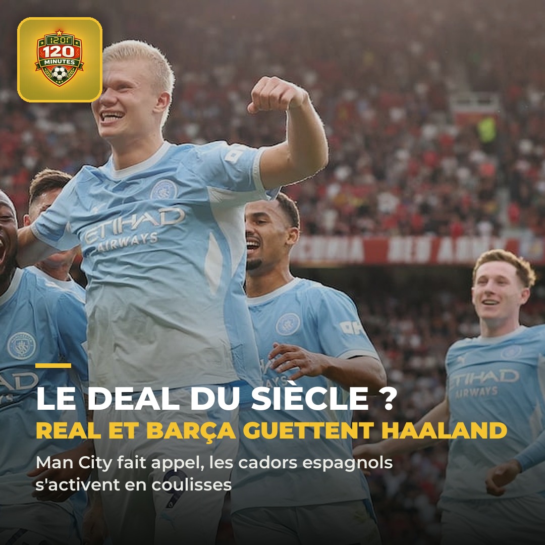 Real Madrid et Barcelone sont à l'affût pour Haaland.