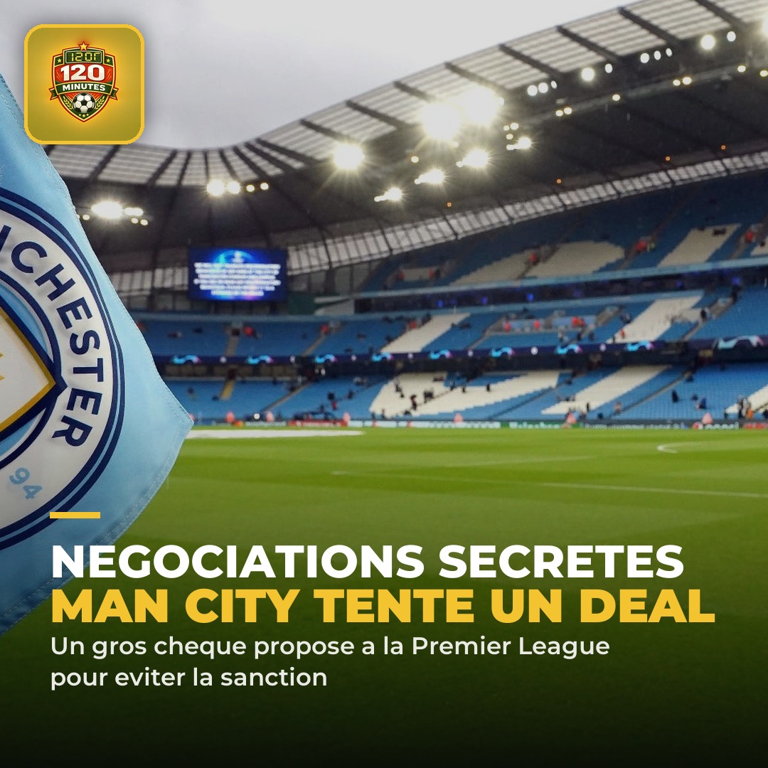 Révélations : Manchester City aurait tenté de négocier en douce avec la Premier League pour échapper à la sanction.
