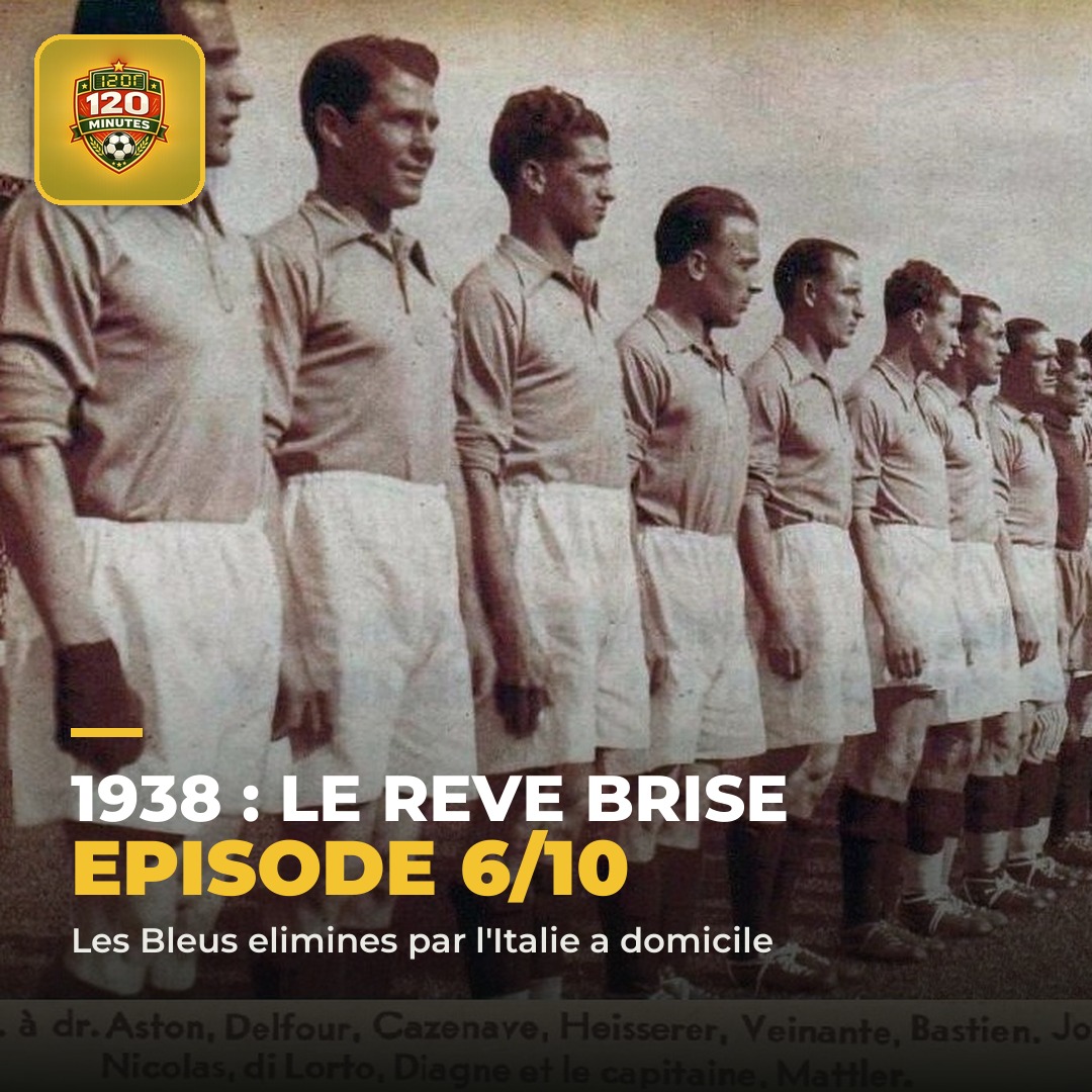 EPISODE 6 de notre série sur l'histoire des Bleus : le rêve brisé de 1938.